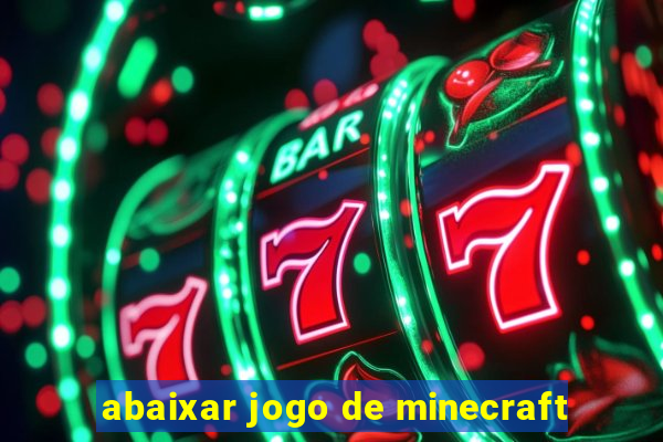 abaixar jogo de minecraft